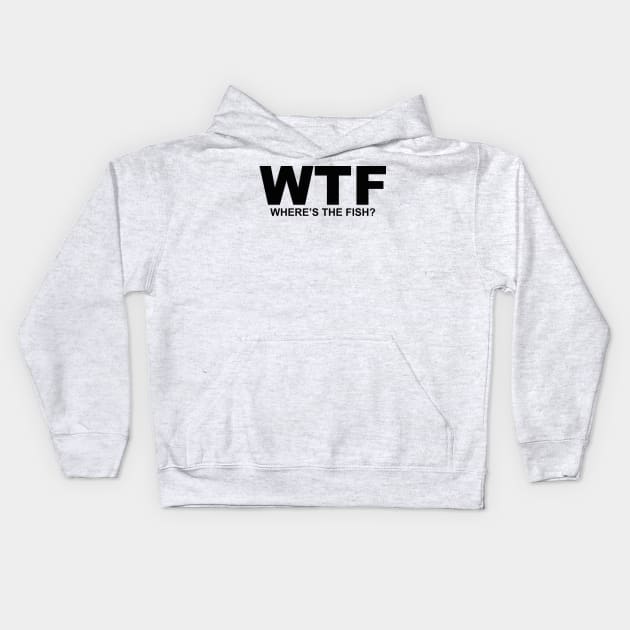 WTF What the Fish? Sarcasm Sayings Quotes Minimal Word Art Kids Hoodie by ColorMeHappy123